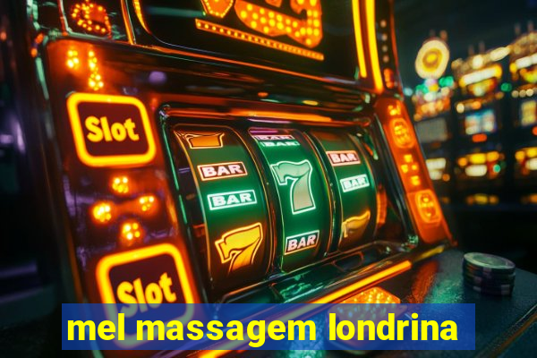 mel massagem londrina